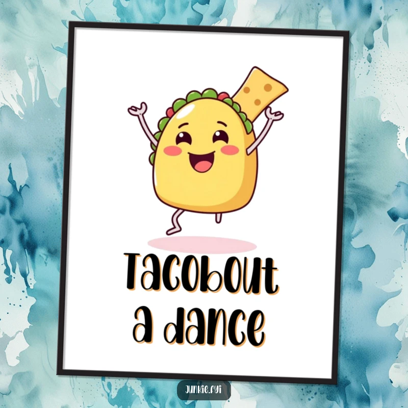Funny Poster depicting a happy taco character with legs doing a delighted dance with a chip, bringing lively energy to any room.